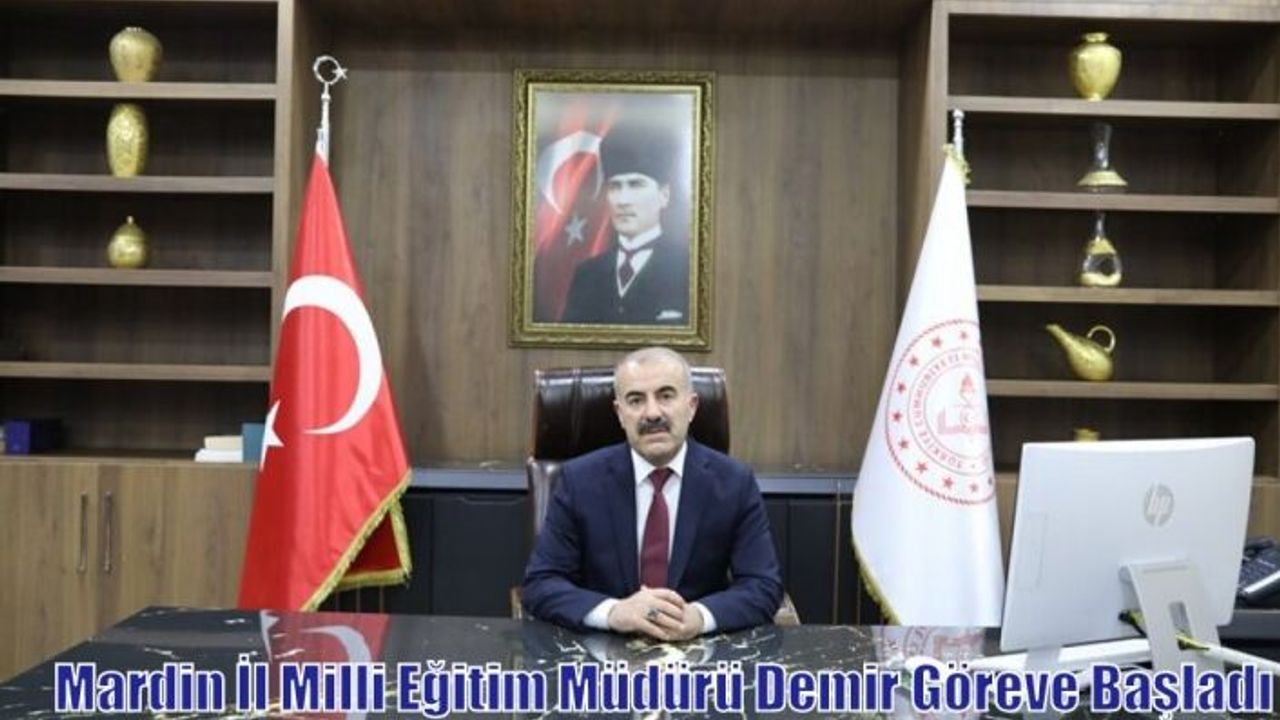 Mardin İl Milli Eğitim Müdürü Demir Göreve Başladı