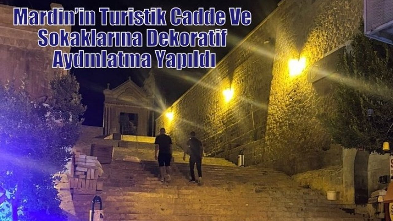 Mardin’in Turistik Cadde Ve Sokaklarına Dekoratif Aydınlatma Yapıldı
