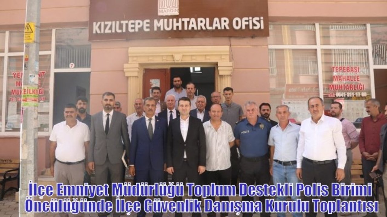 İlçe Emniyet Müdürlüğü Toplum Destekli Polis Birimi Öncülüğünde İlçe Güvenlik Danışma Kurulu Toplantısı