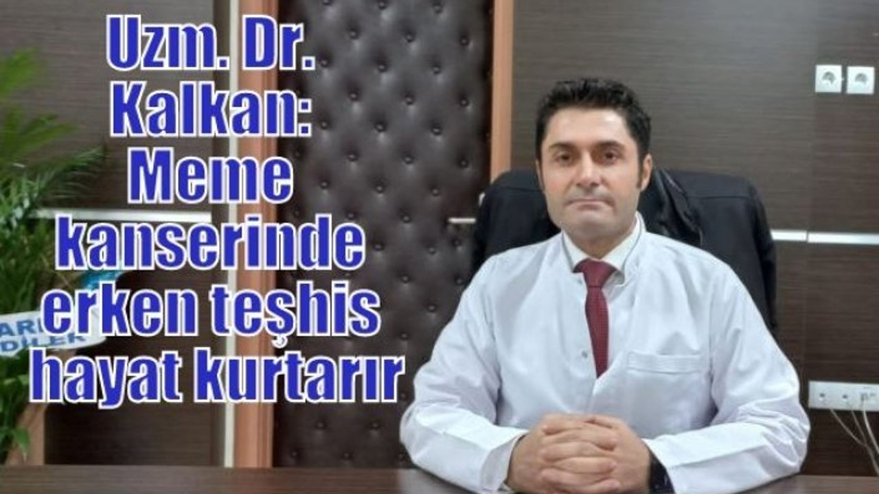 Uzm. Dr. Kalkan: Meme kanserinde erken teşhis hayat kurtarır