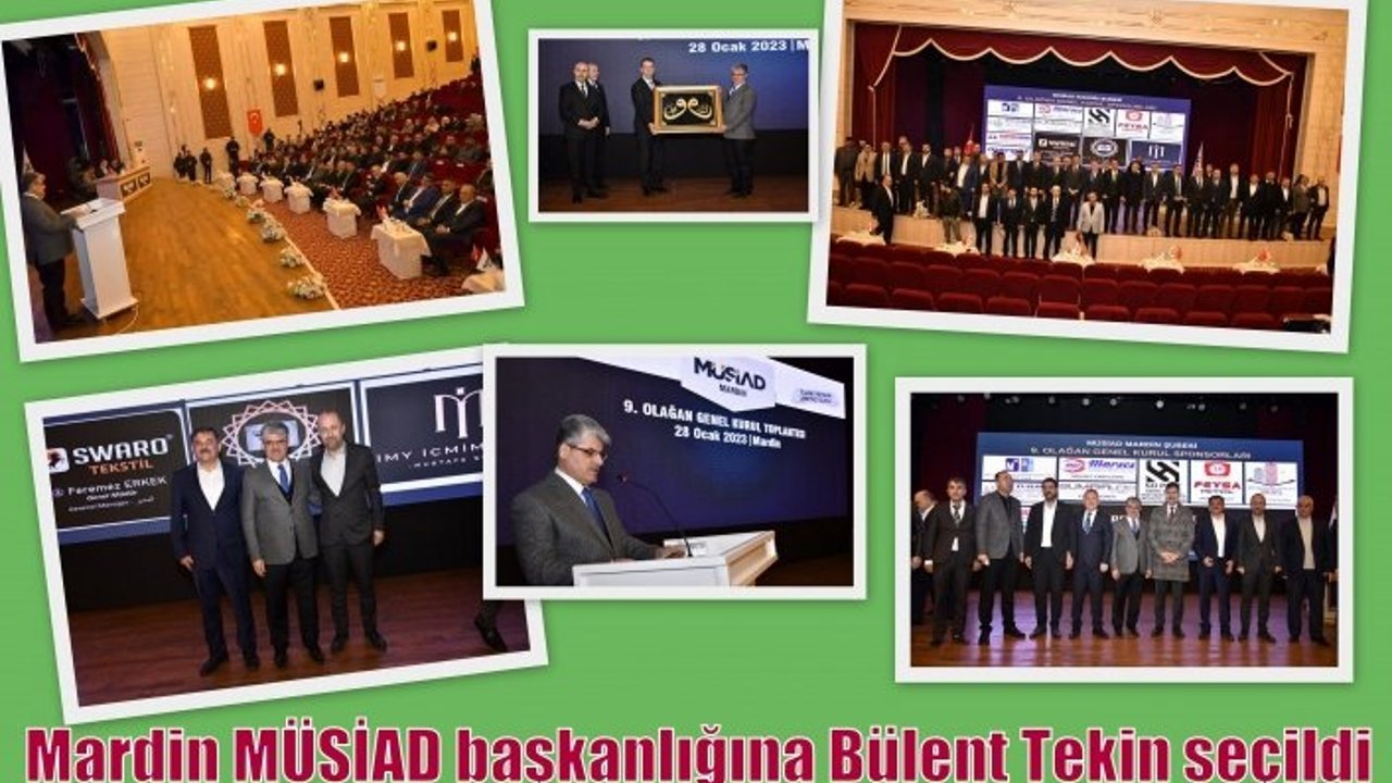 Mardin MÜSİAD başkanlığına Bülent Tekin seçildi