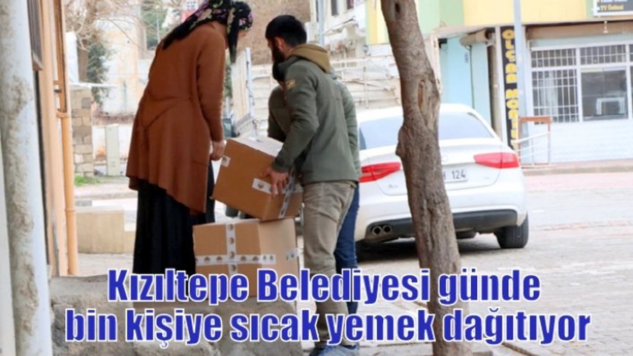 Kızıltepe Belediyesi günde bin kişiye sıcak yemek dağıtıyor