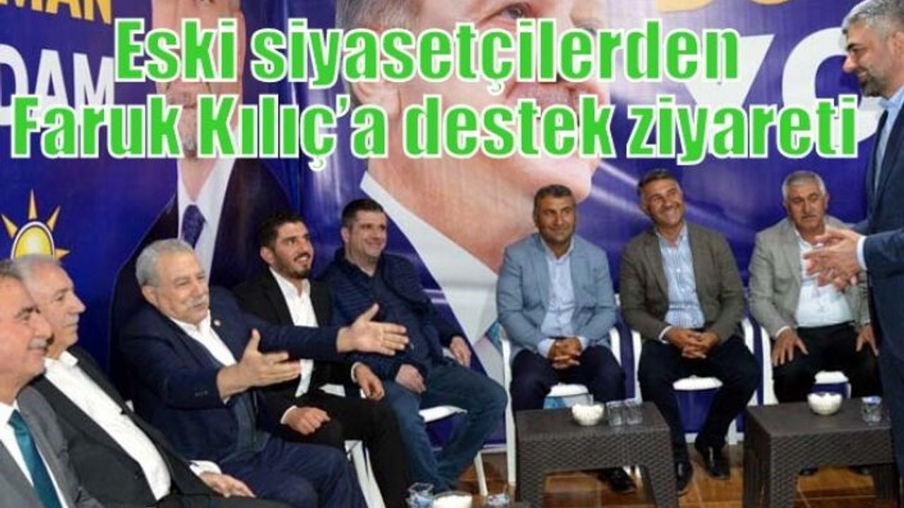 Eski siyasetçilerden Faruk Kılıç’a destek ziyareti