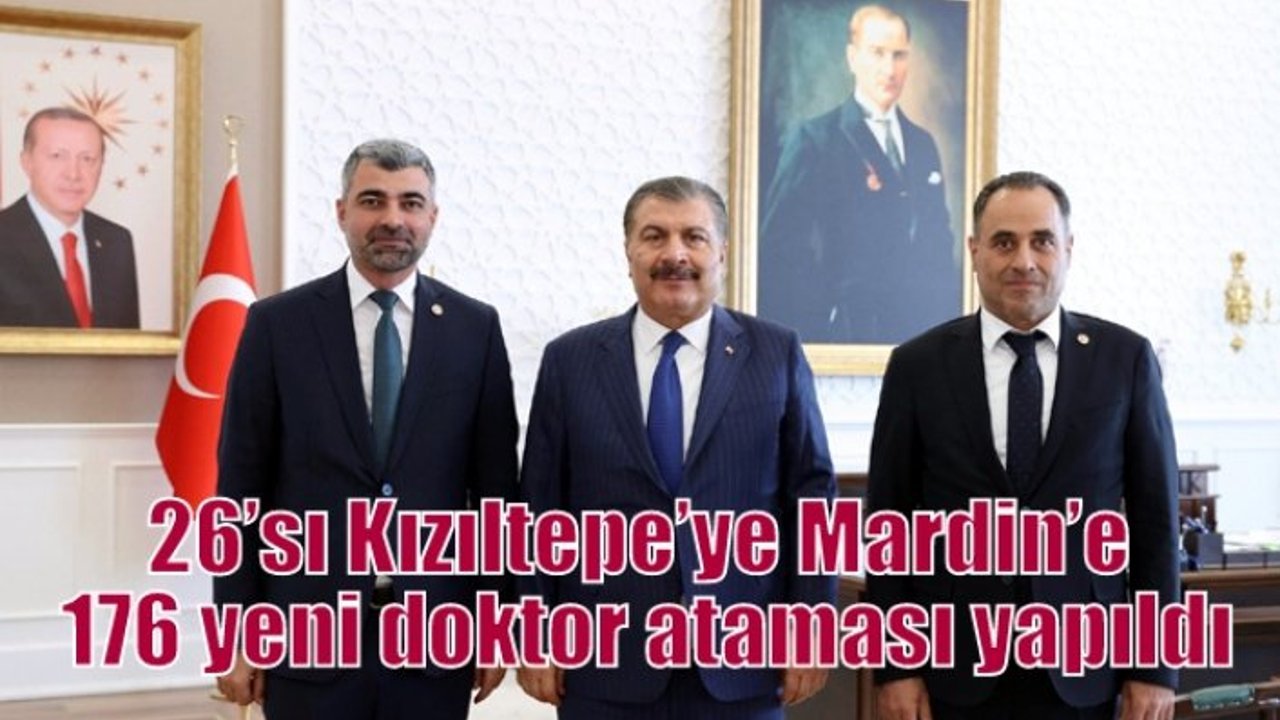 26’sı Kızıltepe’ye Mardin’e 176 yeni doktor ataması yapıldı