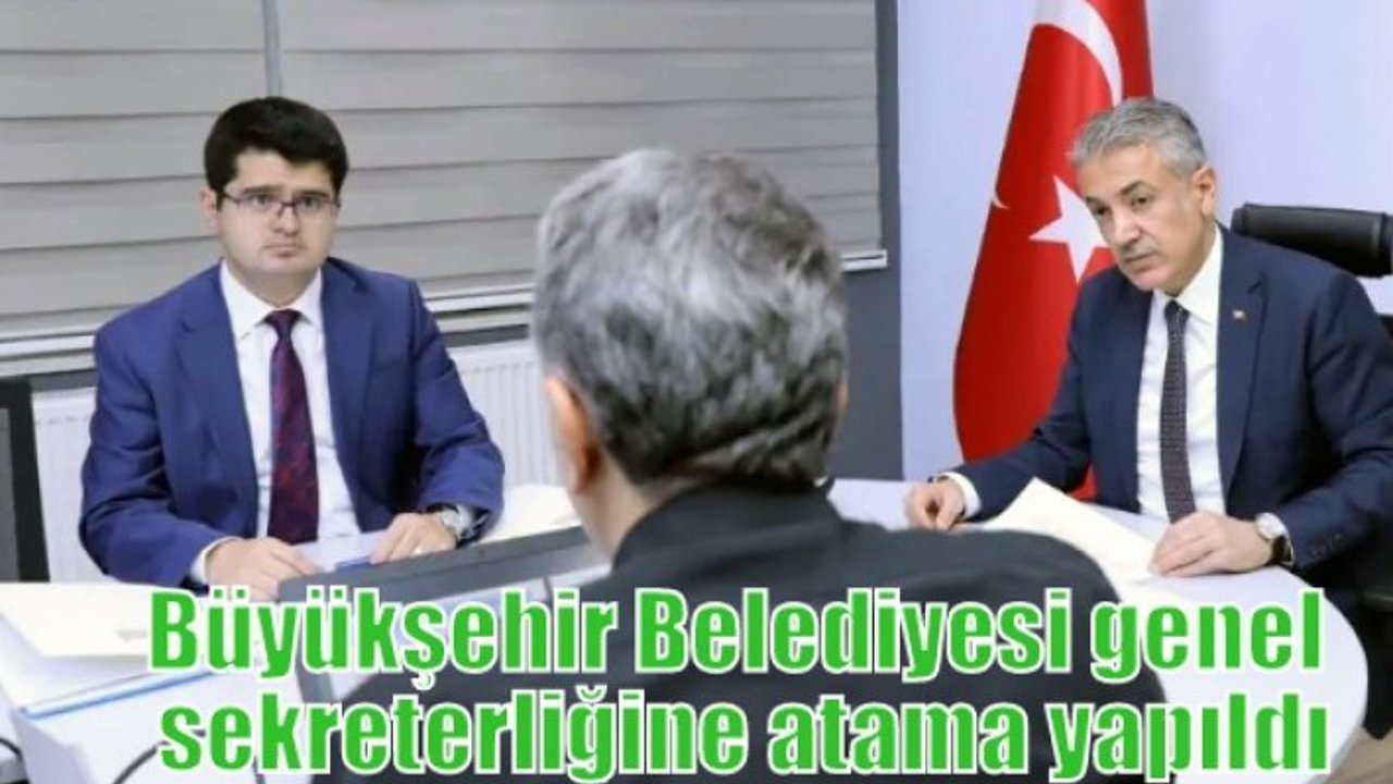Büyükşehir Belediyesi genel sekreterliğine atama yapıldı