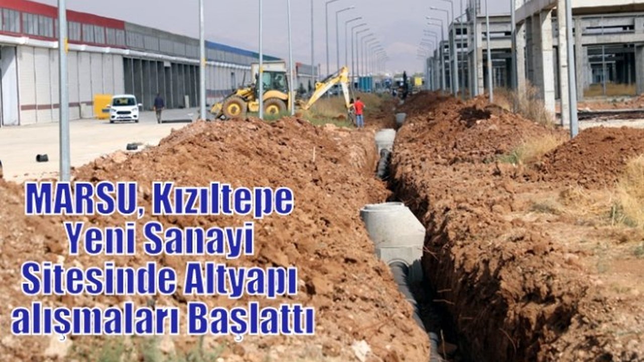 MARSU, Kızıltepe Yeni Sanayi Sitesinde Altyapı Çalışmaları Başlattı