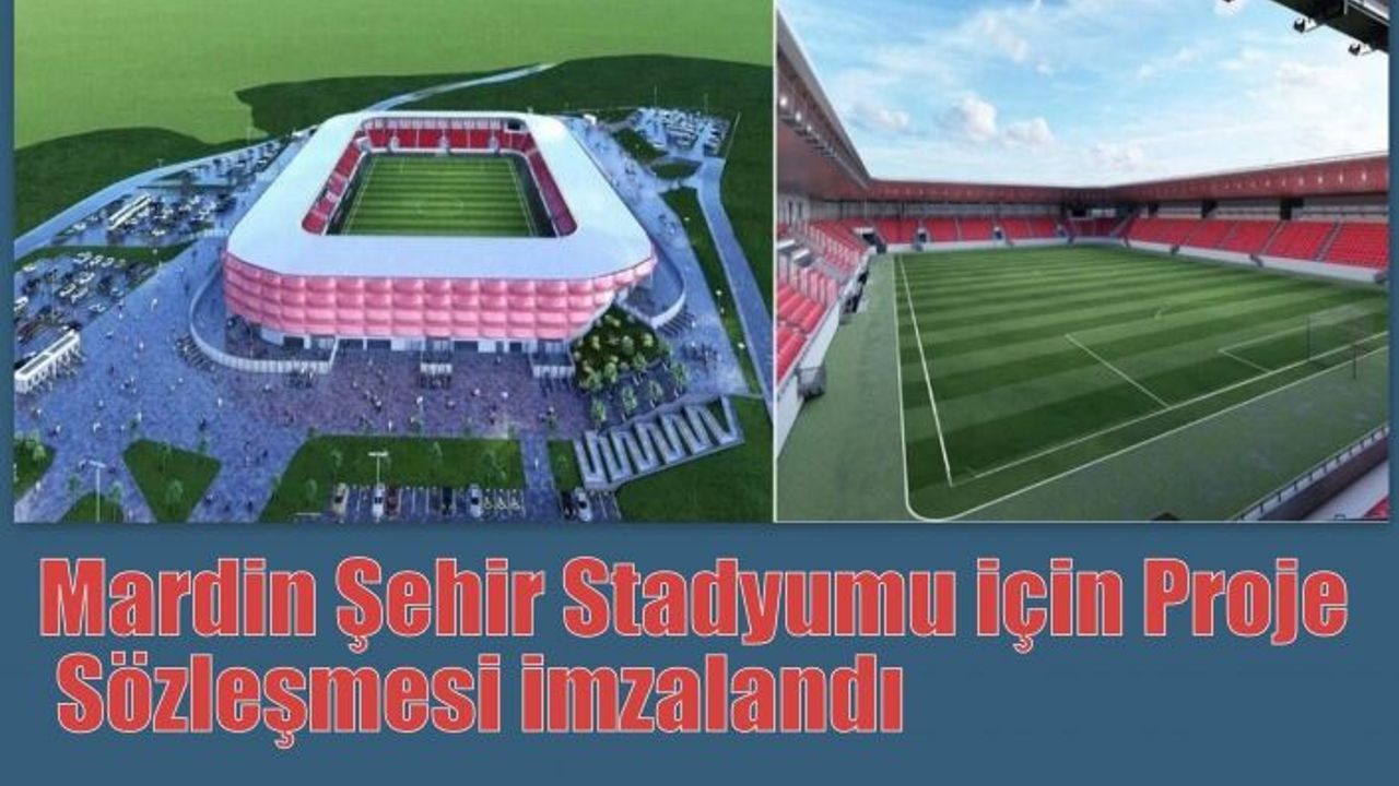 Mardin Şehir Stadyumu için Proje Sözleşmesi imzalandı