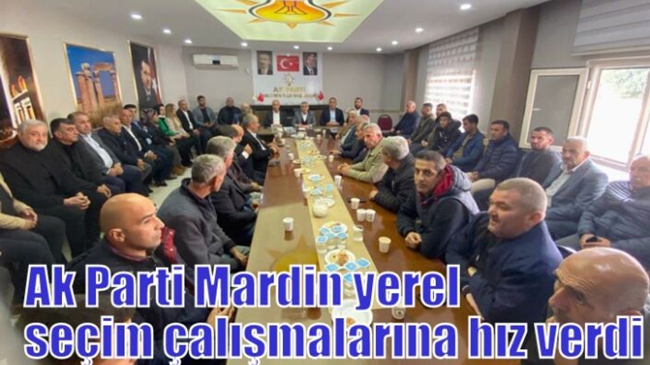 Ak Parti Mardin yerel seçim çalışmalarına hız verdi