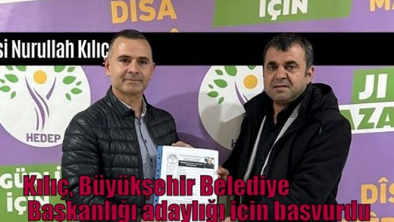Kılıç, Büyükşehir Belediye Başkanlığı adaylığı için başvurdu