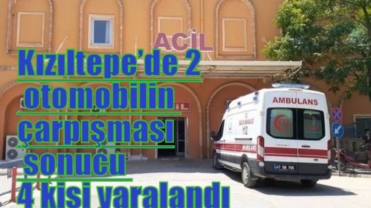 Kızıltepe’de 2 otomobilin çarpışması sonucu 4 kişi yaralandı