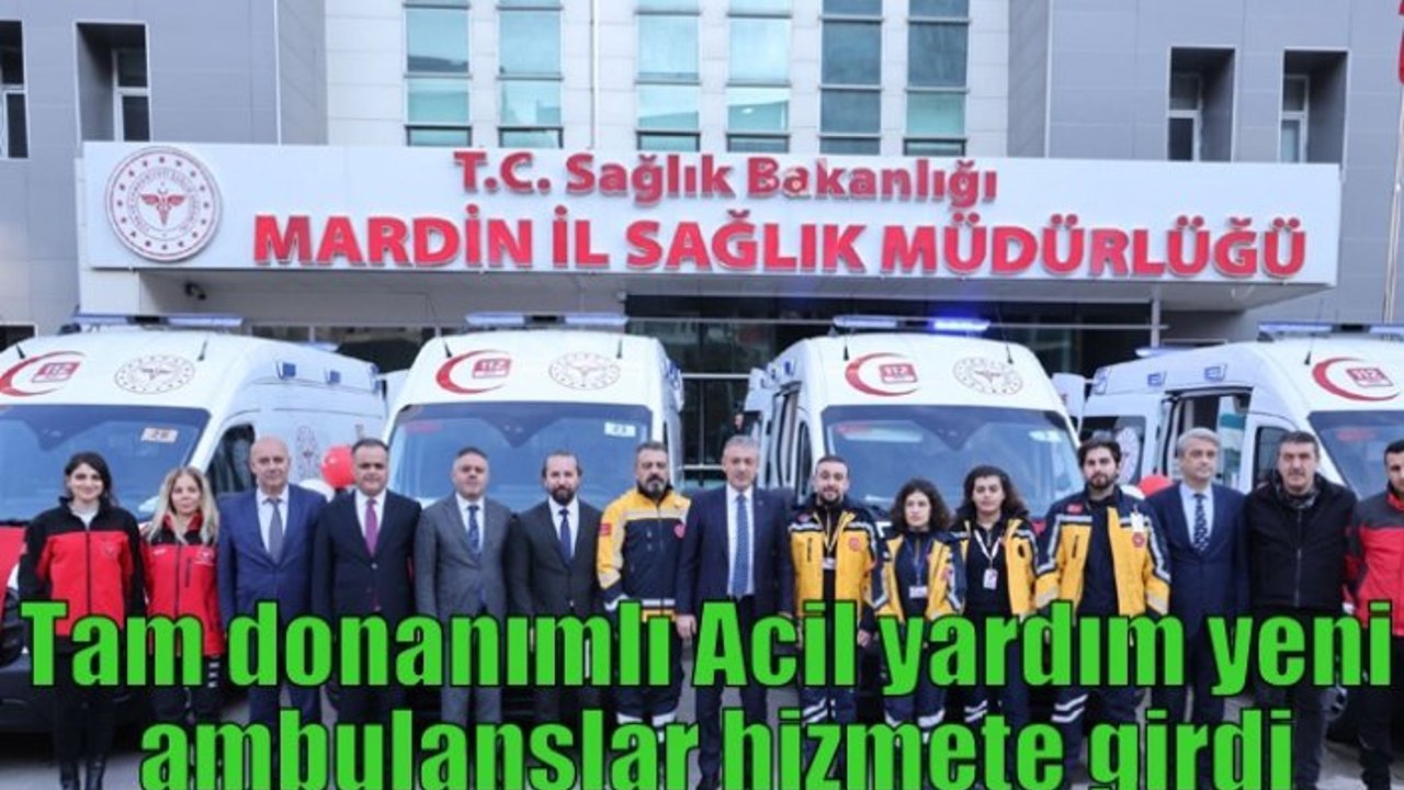 Tam donanımlı Acil yardım yeni ambulanslar hizmete girdi