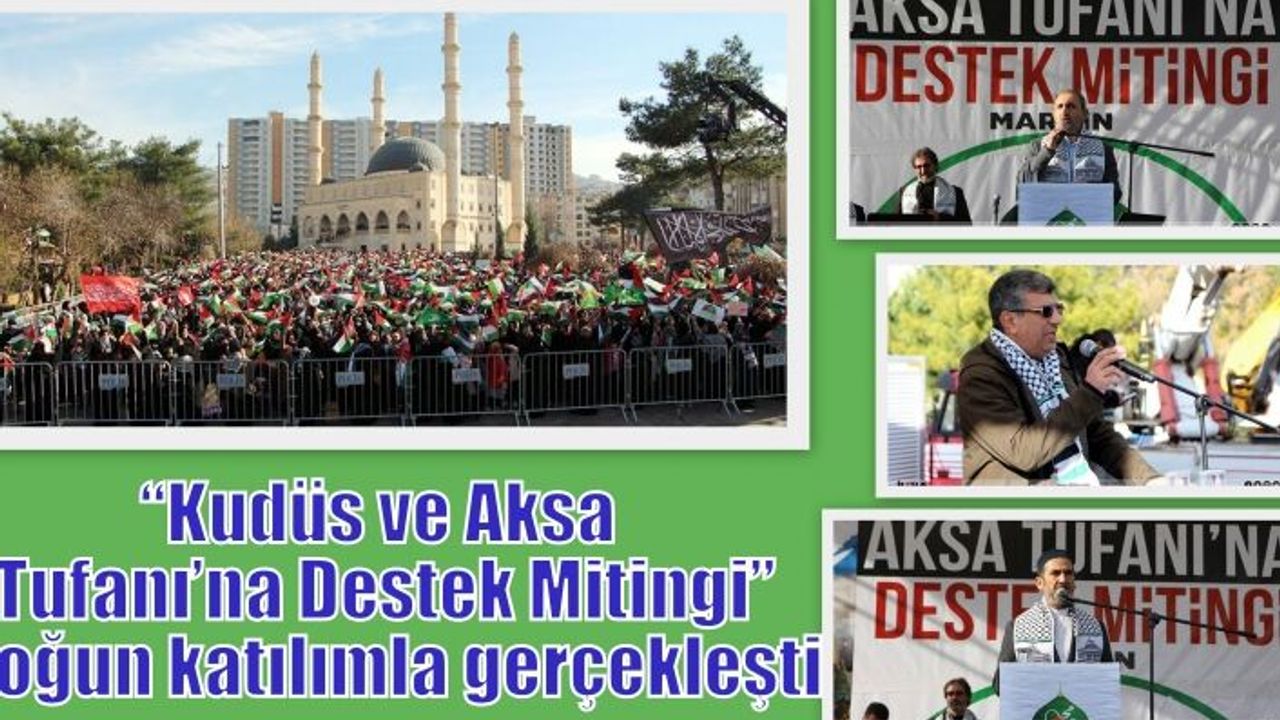 “Kudüs ve Aksa Tufanı’na Destek Mitingi” yoğun katılımla gerçekleşti