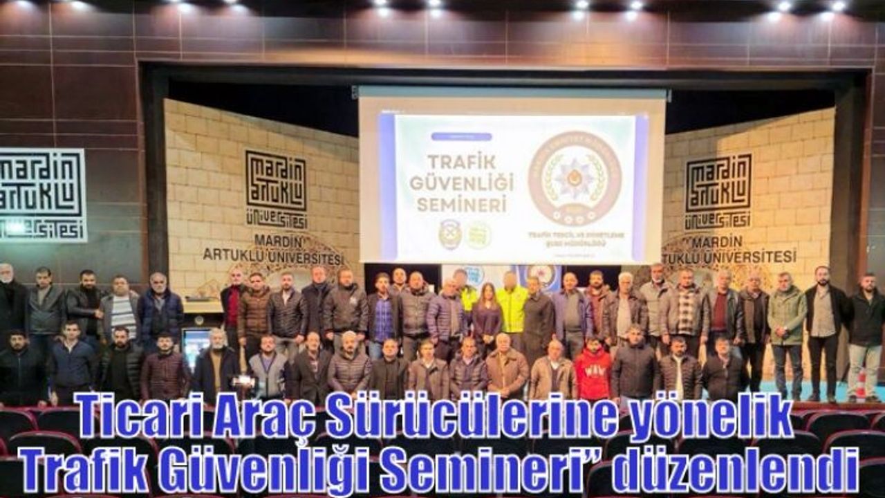 Ticari Araç Sürücülerine yönelik “Trafik Güvenliği Semineri” düzenlendi