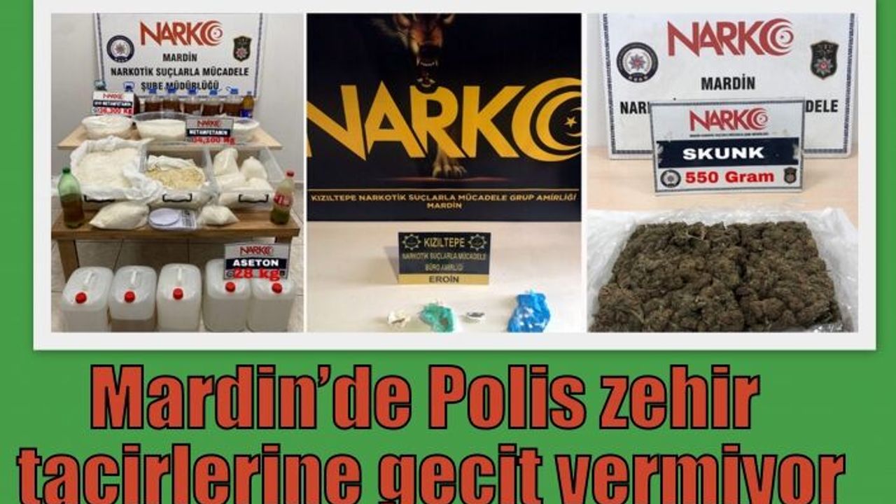 Mardin’de Polis zehir tacirlerine geçit vermiyor