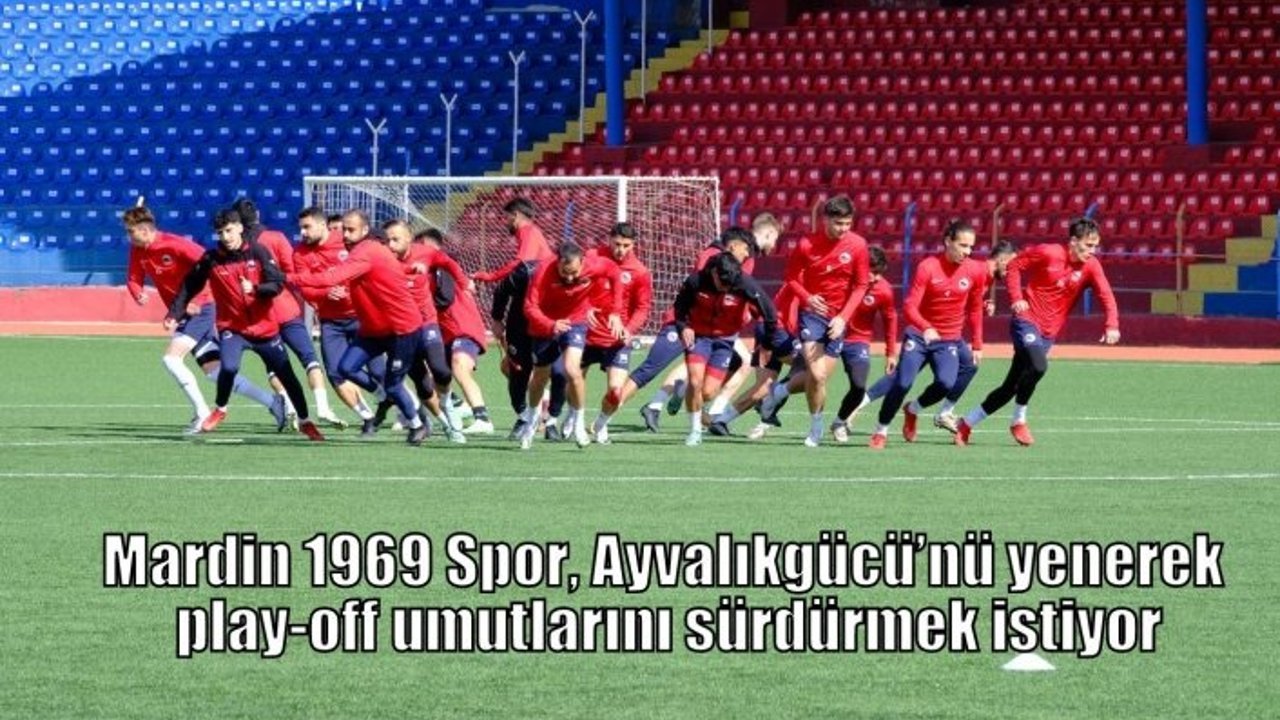 Mardin 1969 Spor, Ayvalıkgücü’nü yenerek play-off umutlarını sürdürmek istiyor