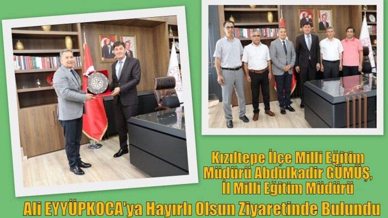 Kızıltepe İlçe Milli Eğitim Müdürü Abdulkadir GÜMÜŞ, İl Milli Eğitim Müdürü Ali EYYÜPKOCA'ya Hayırlı Olsun Ziyaretinde Bulundu