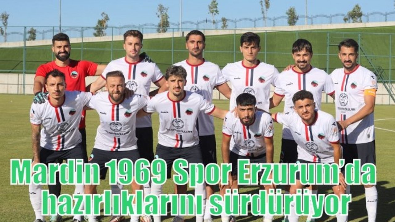 Mardin 1969 Spor Erzurum’da hazırlıklarını sürdürüyor