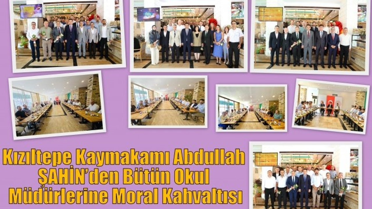 Kızıltepe Kaymakamı Abdullah ŞAHİN’den  Bütün Okul Müdürlerine Moral Kahvaltısı