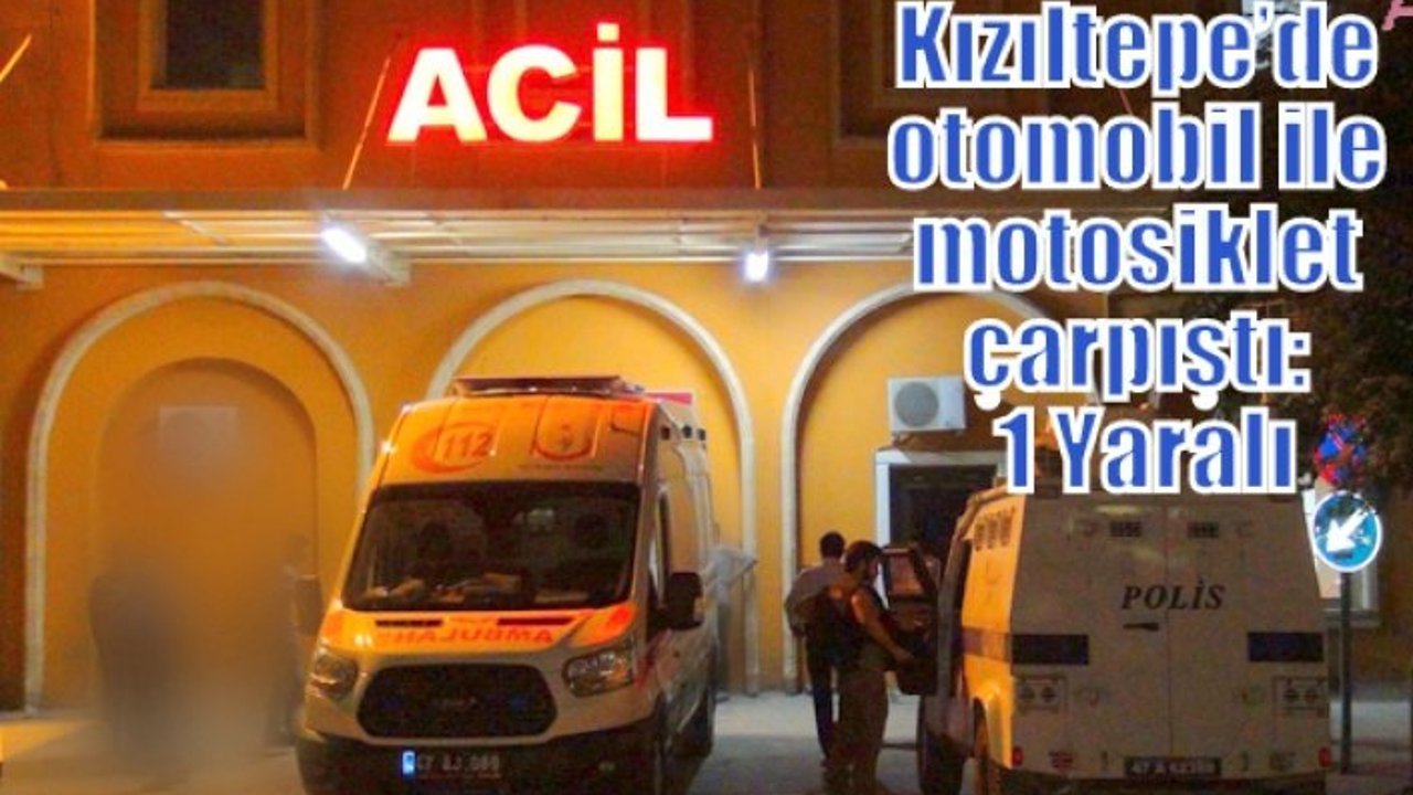 Kızıltepe’de otomobil ile motosiklet çarpıştı: 1 Yaralı