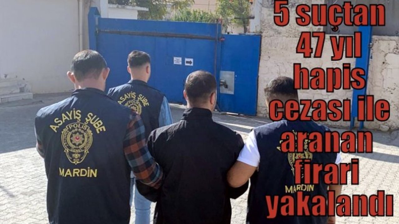 5 suçtan 47 yıl hapis cezası ile aranan firari yakalandı