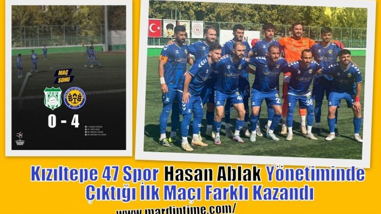 Kızıltepe 47 Spor  Hasan Ablak Yönetiminde Çıktığı İlk Maçı Farklı Kazandı Yönetiminde Çıktığı İlk Maçı Farklı Kazandı