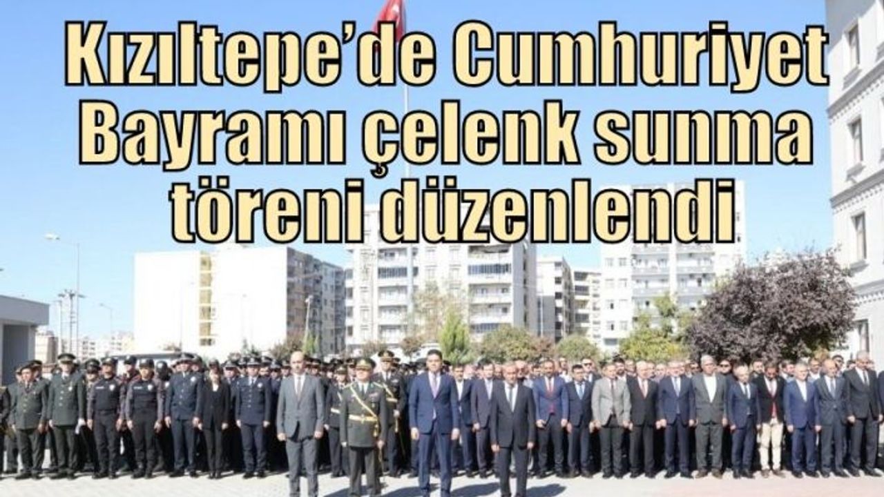 Kızıltepe’de Cumhuriyet Bayramı çelenk sunma töreni düzenlendi