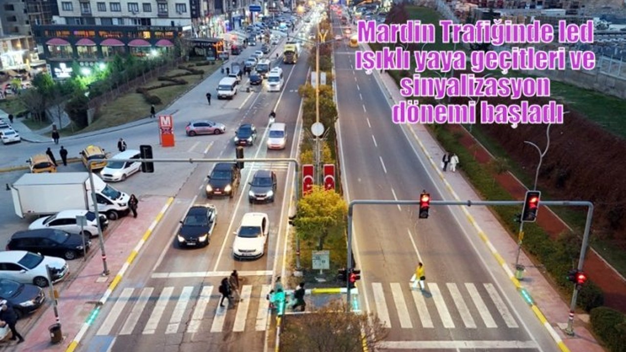 Mardin Trafiğinde led ışıklı yaya geçitleri ve sinyalizasyon dönemi başladı