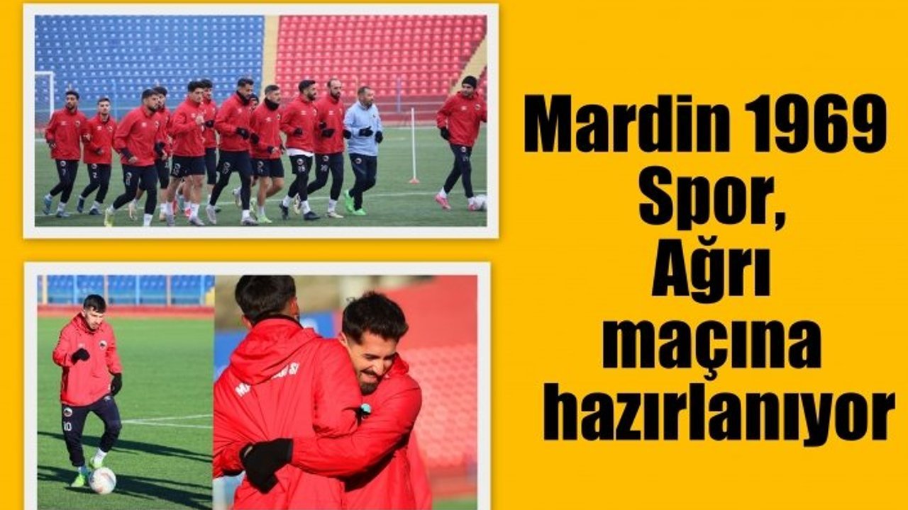 Mardin 1969 Spor, Ağrı maçına hazırlanıyor