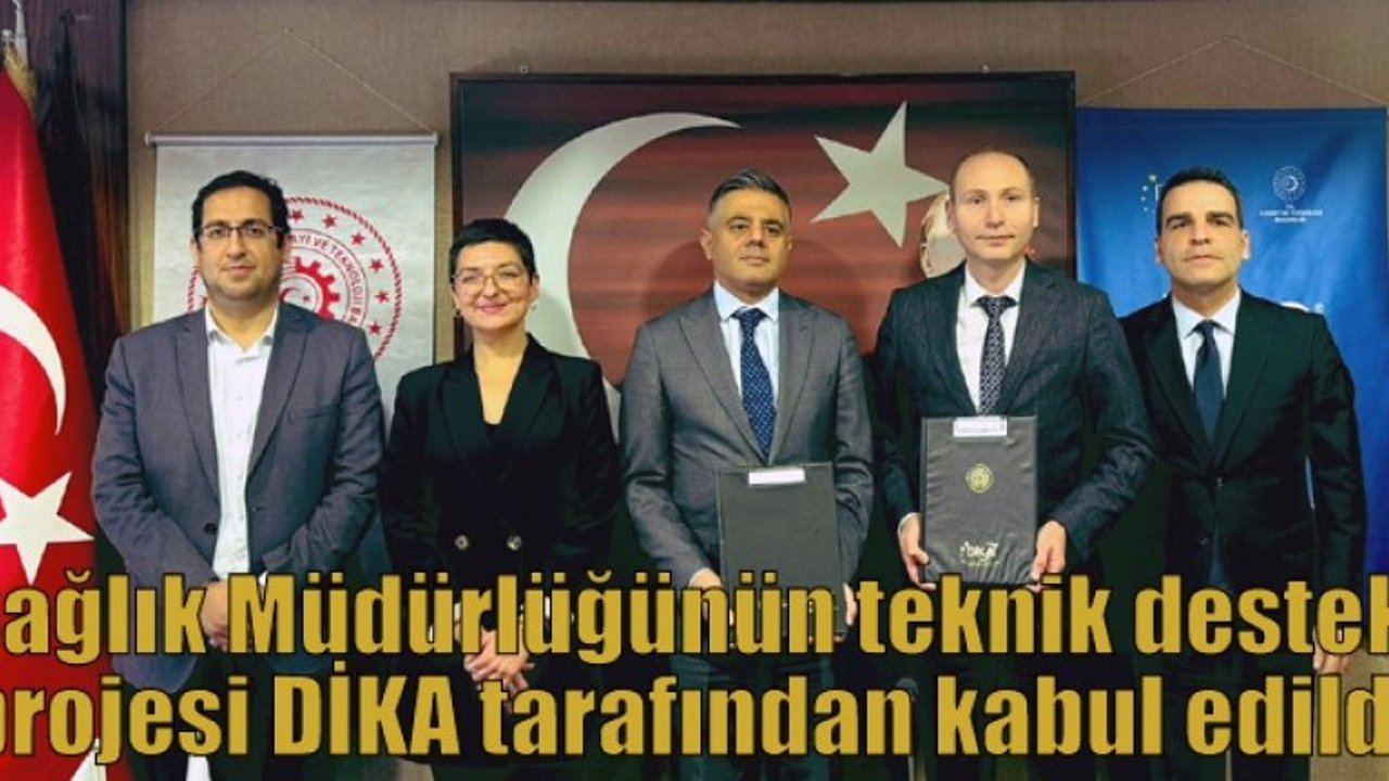 Sağlık Müdürlüğünün teknik destek projesi DİKA tarafından kabul edildi