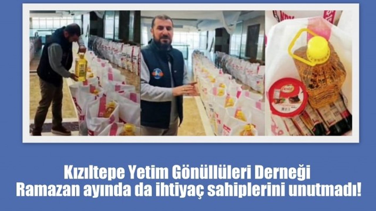 Kızıltepe Yetim Gönüllüleri Derneği Ramazan ayında da ihtiyaç sahiplerini unutmadı!