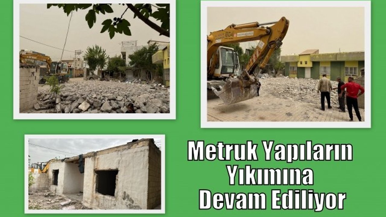 Metruk Yapıların Yıkımına Devam Ediliyor