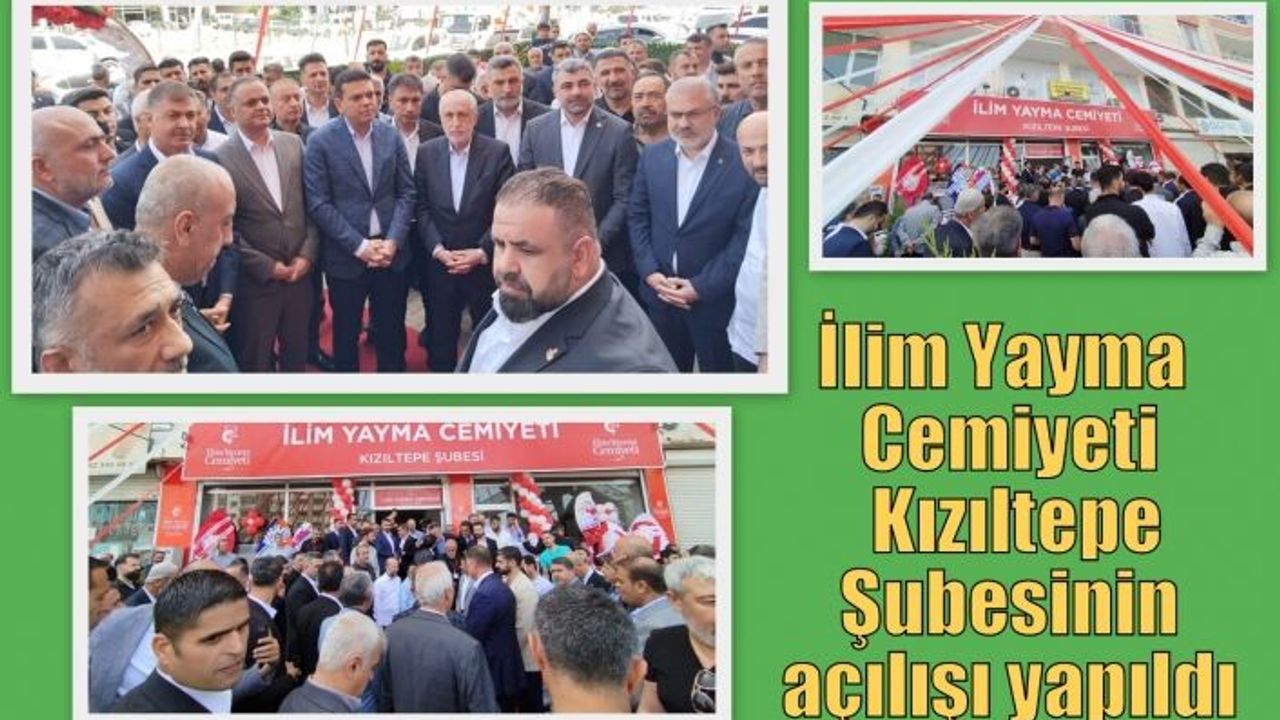 İlim Yayma Cemiyeti Kızıltepe Şubesinin açılışı yapıldı