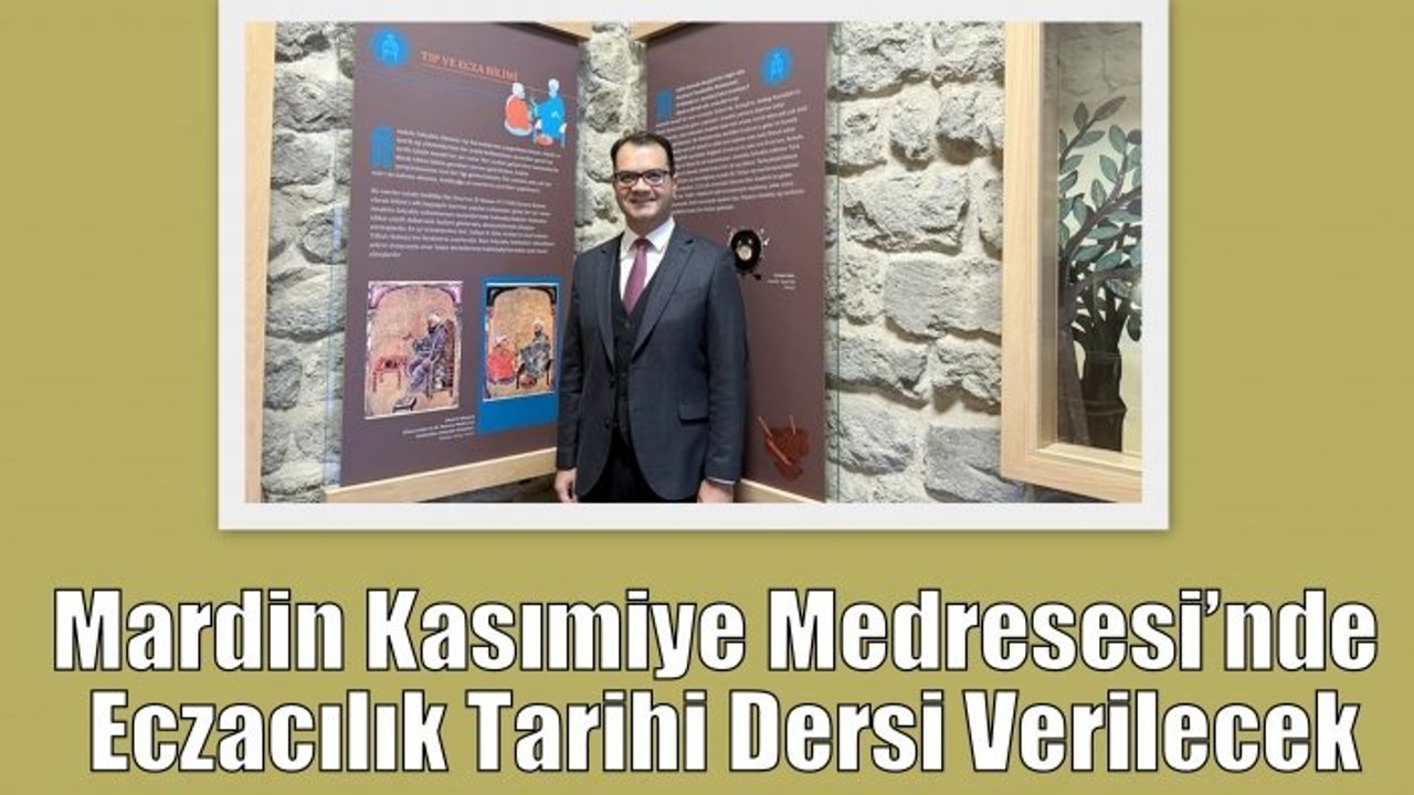 Mardin Kasımiye Medresesi’nde Eczacılık Tarihi Dersi Verilecek