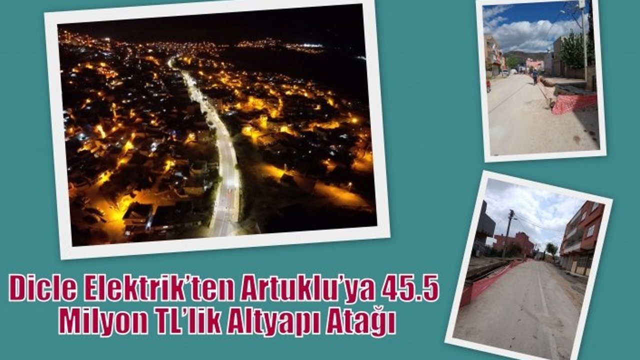 Dicle Elektrik’ten Artuklu’ya 45.5 Milyon TL’lik Altyapı Atağı