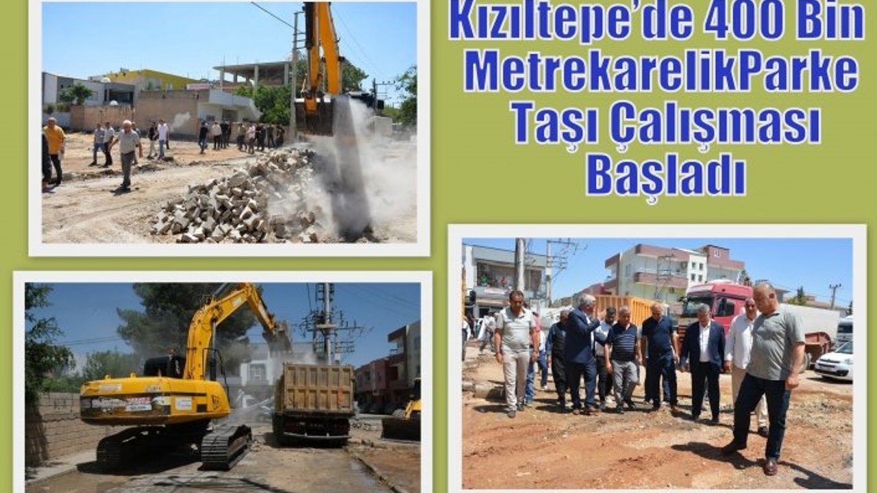 Kızıltepe’de 400 Bin Metrekarelik Parke Taşı Çalışması Başladı