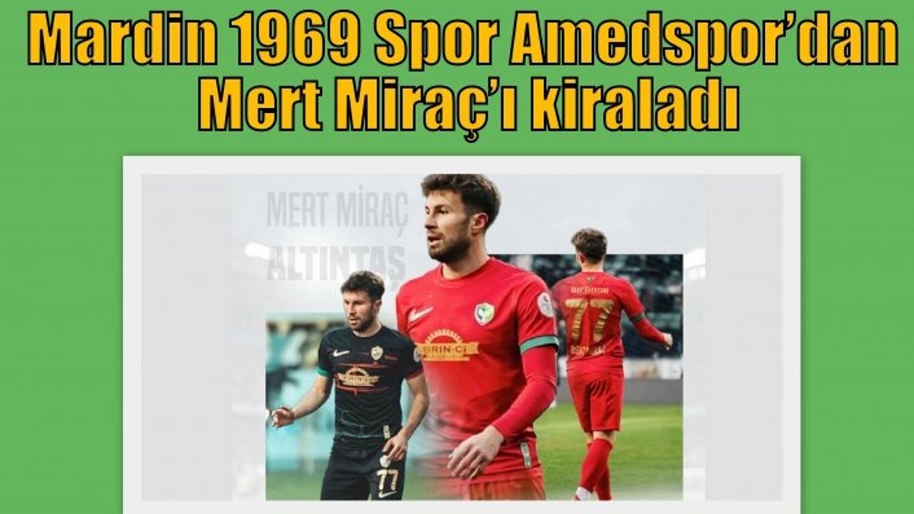 Mardin 1969 Spor Amedspor’dan Mert Miraç’ı kiraladı