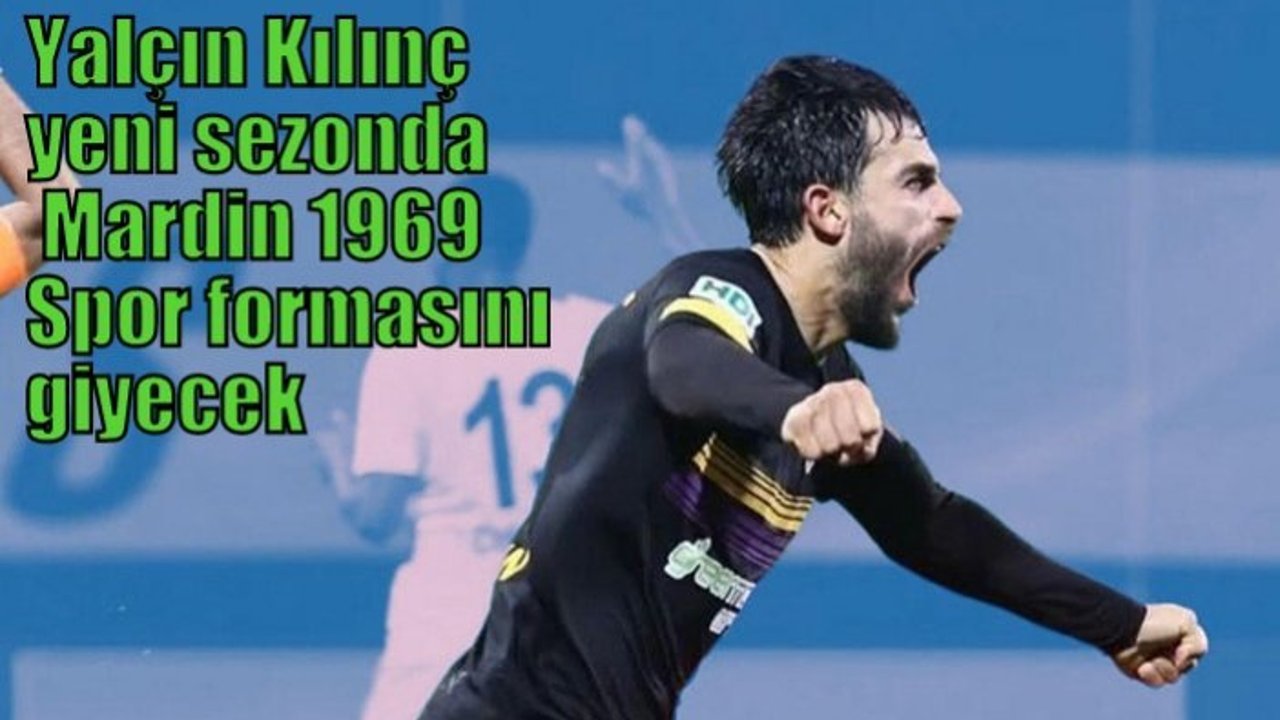 Yalçın Kılınç yeni sezonda Mardin 1969 Spor formasını giyecek