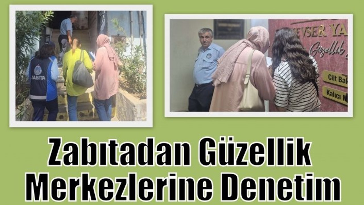 Zabıtadan Güzellik Merkezlerine Denetim