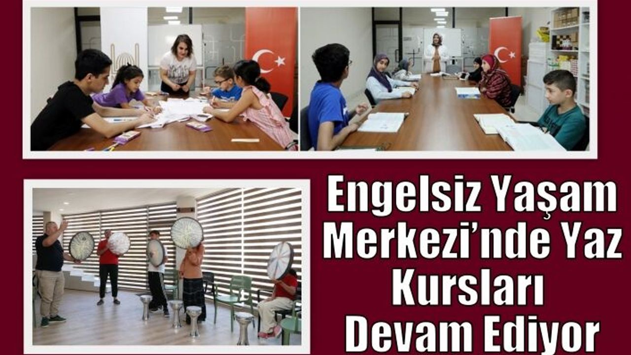 Engelsiz Yaşam Merkezi’nde Yaz Kursları Devam Ediyor