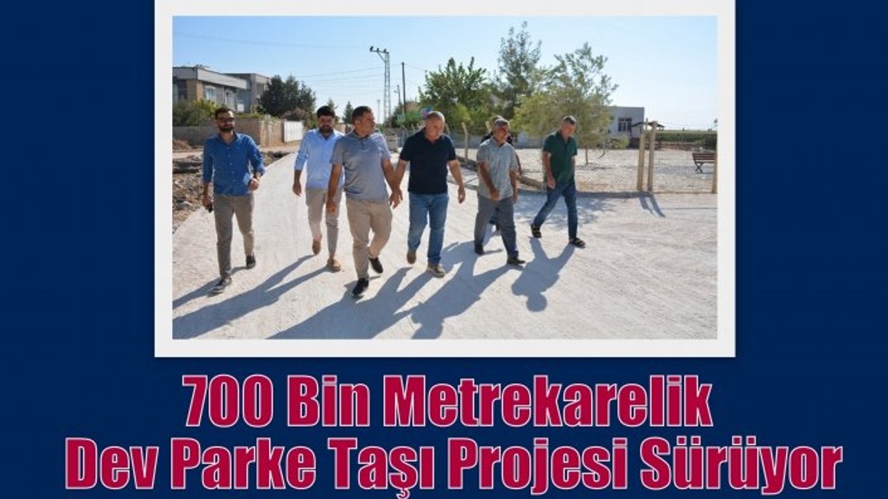 700 Bin Metrekarelik Dev Parke Taşı Projesi Sürüyor