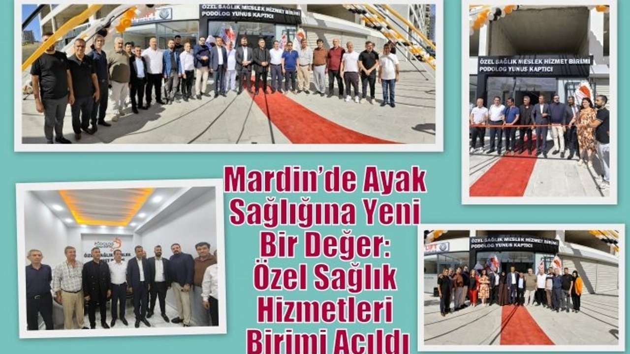 Mardin’de Ayak Sağlığına Yeni Bir Değer: Özel Sağlık Hizmetleri Birimi Açıldı