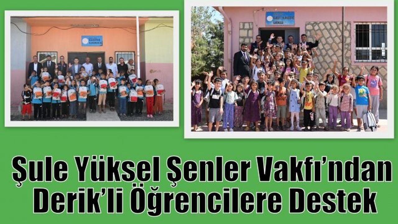 Şule Yüksel Şenler Vakfı’ndan Derik’li Öğrencilere Destek