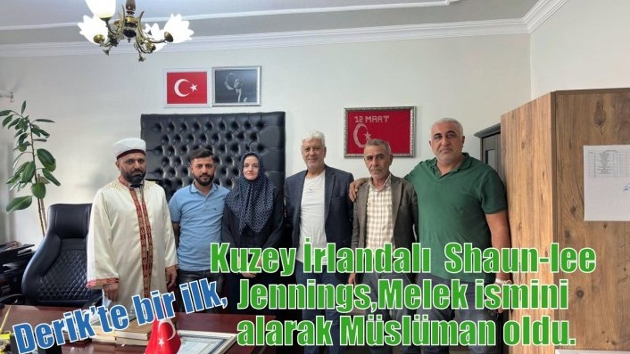 Derik’te bir ilk,Kuzey İrlandalı  Shaun-lee Jennings,Melek ismini alarak Müslüman oldu.