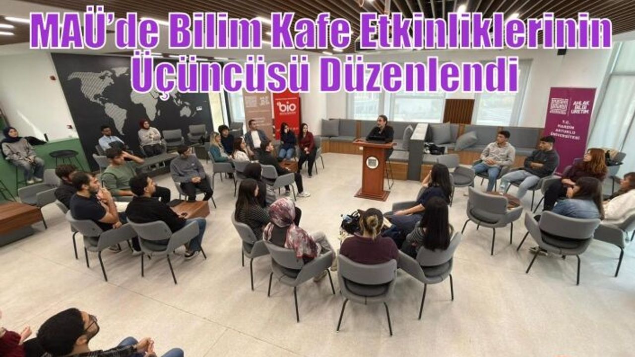 MAÜ’de Bilim Kafe Etkinliklerinin Üçüncüsü Düzenlendi