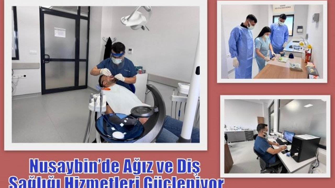 Nusaybin’de Ağız ve Diş Sağlığı Hizmetleri Güçleniyor