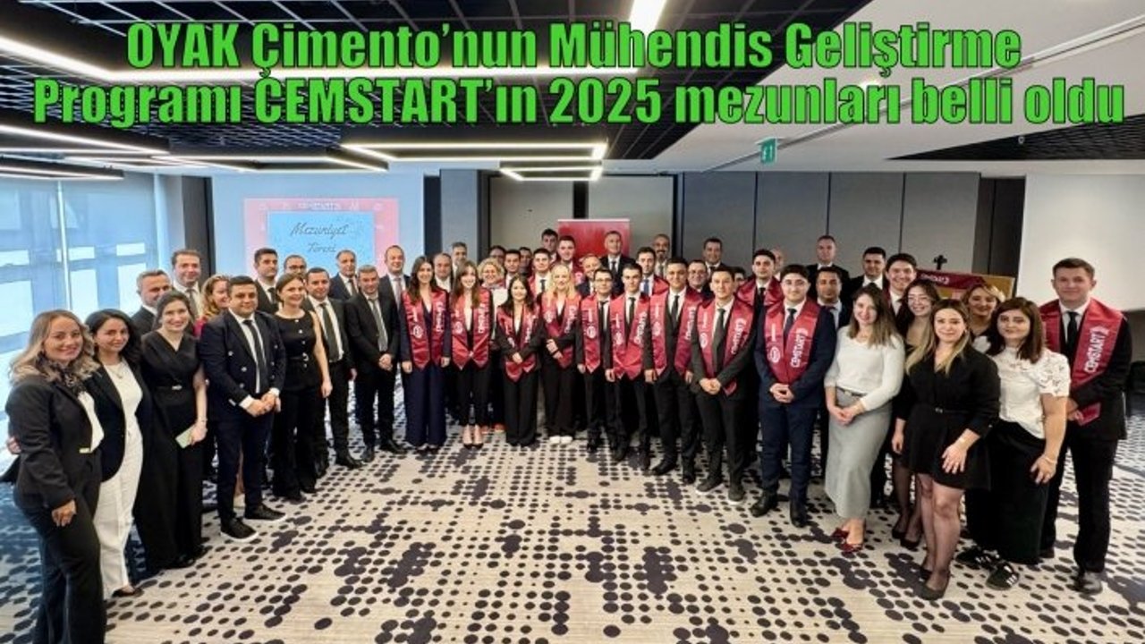 OYAK Çimento’nun Mühendis Geliştirme Programı CEMSTART’ın 2025 mezunları belli oldu