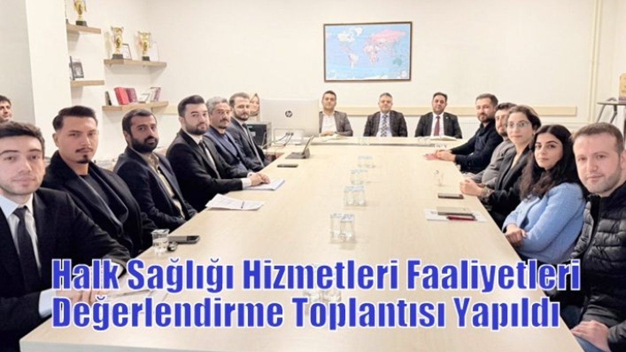 Halk Sağlığı Hizmetleri Faaliyetleri Değerlendirme Toplantısı Yapıldı