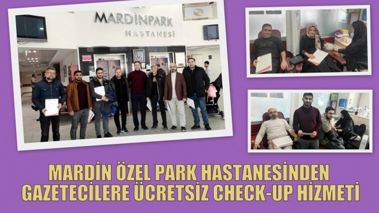 MARDİN ÖZEL PARK HASTANESİNDEN GAZETECİLERE ÜCRETSİZ CHECK-UP HİZMETİ