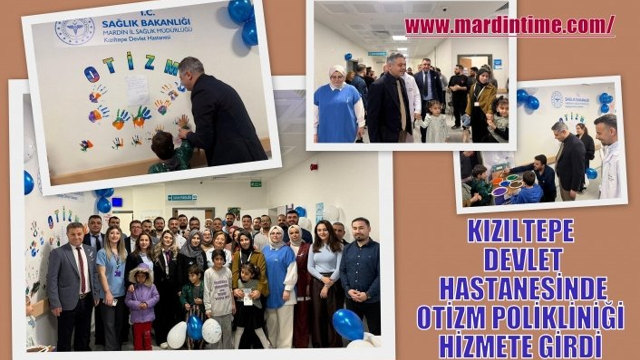 KIZILTEPE DEVLET HASTANESİNDE OTİZM POLİKLİNİĞİ HİZMETE GİRDİ