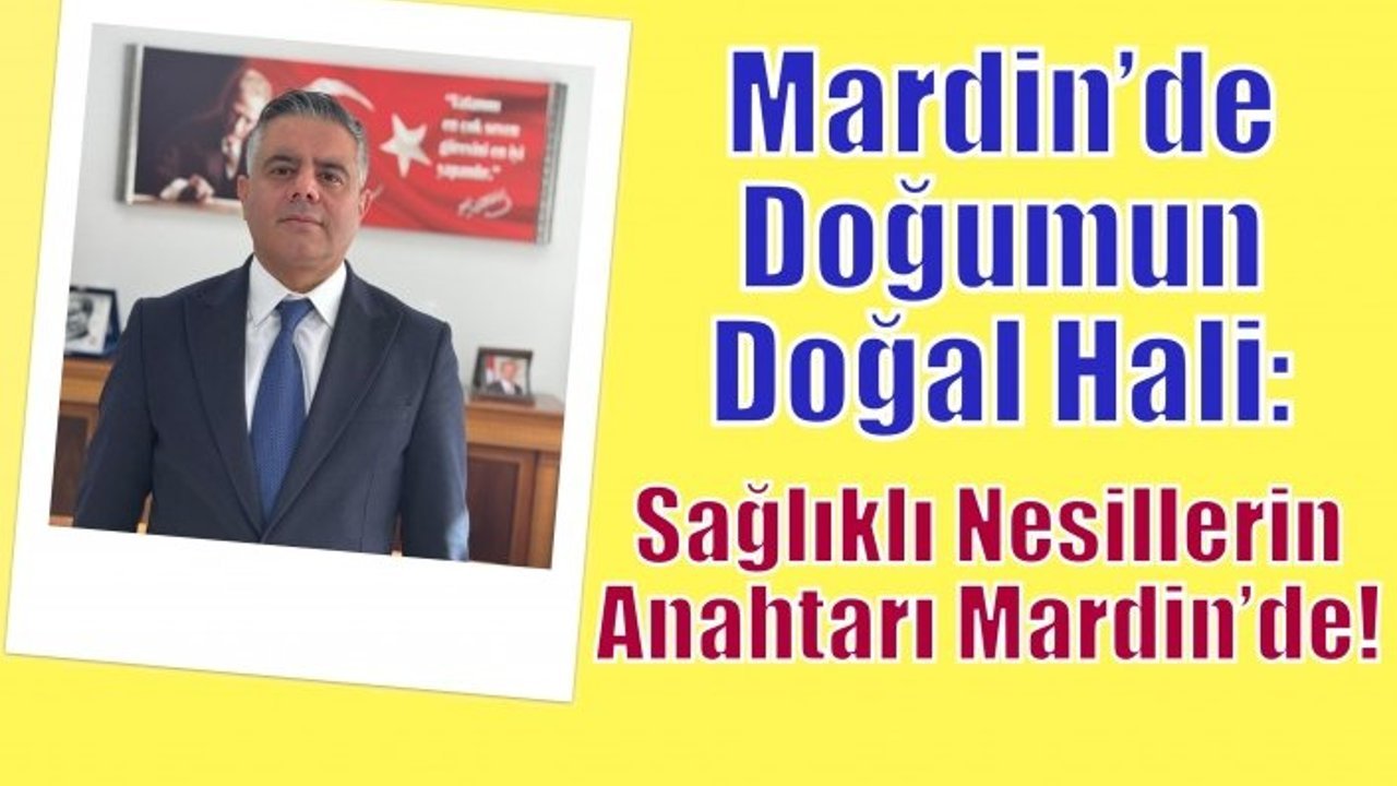 Mardin’de Doğumun Doğal Hali: Sağlıklı Nesillerin Anahtarı Mardin’de!